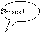 Fumetto 3: Smack!!!
